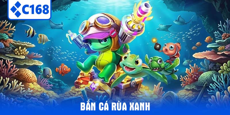Bắn Cá Rùa Xanh