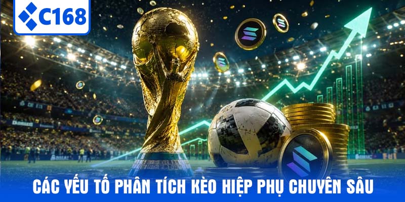 Các Yếu Tố Phân Tích Kèo Hiệp Phụ Chuyên Sâu