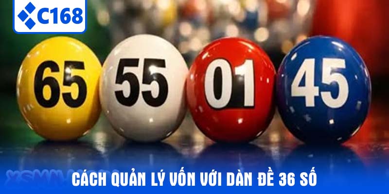 Cách Quản Lý Vốn Với Dàn Đề 36 Số