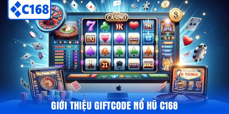 Giới thiệu Giftcode Nổ Hũ C168