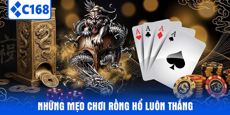 Những mẹo chơi Rồng Hổ luôn thắng