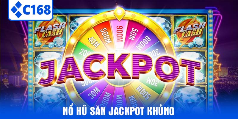 Nổ hũ săn jackpot khủng